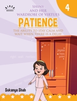 Shiny and her wardrobe of virtues - PATIENCE The ability to stay calm and wait when there is a delay 8194949580 Book Cover