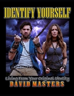 IDENTIFY YOURSELF: Living from Your Original Identity B0GWWT4MXZ Book Cover