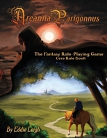 Arcanna Parigonnus: The Fantasy Role-Playing Game 1662891660 Book Cover