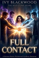 Full Contact: A Reverse Harem Paranormal Academy Romance (The Veilstone Heirs Book 3) B0GP1GSSB7 Book Cover