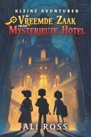 De Vreemde Zaak van het Mysterieuze Hotel (Kleine Avonturen ): Spannende detective verhalen voor kinderen 8-12 jaar - Mysterie boeken vol avontuur en ... met spanning en humor (Dutch Edition) B0FD7NVBZ2 Book Cover