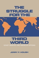 The Struggle for the Third World: Soviet Debates and American Options 0815737459 Book Cover