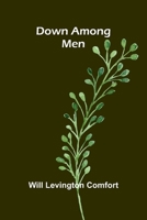 Down among men: Exploring Human Relationships and Societal Norms in the Progressive Era 936905166X Book Cover