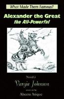 Alexander the Great, the All-powerful 1931195935 Book Cover