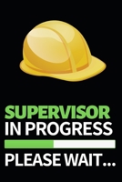 Supervisor In Progress Please Wait: Funny Supervisor Notebook/Journal (6 X 9) Gift For Christmas Or Birthday 167726148X Book Cover