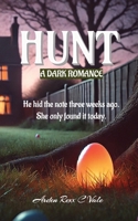 HUNT, A Dark Romance: He hid the note three weeks ago. She only found it today. B0GRRK1FDG Book Cover
