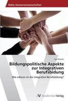 Bildungspolitische Aspekte Zur Integrativen Berufsbidung 3639468538 Book Cover