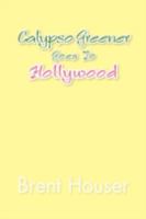 Calypso Greener Goes To Hollywood 1425759076 Book Cover