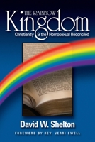 The Rainbow Kingdom: Christianity & the Homosexual Reconciled 1430301589 Book Cover