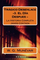 Tragico Desenlace - El Dia Despues -: La Historia Completa Jamas Contada 1532859864 Book Cover