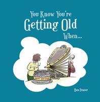 You Know You're Getting Old When . . . 184953005X Book Cover
