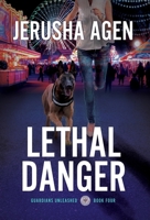 Lethal Danger: A Christian K-9 Suspense 195668333X Book Cover