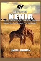 DESCUBRIR KENIA: UNA GUÍA DE VIAJE COMPLETA PARA EXPLORAR LO MEJOR DE KENIA 2024 (Spanish Edition) B0CWXK5F54 Book Cover