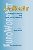 EuroWordNet: A Multilingual Database with Lexical Semantic Networks 0792352955 Book Cover