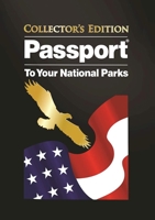 Passport to Your National Parks - Collector's Edition 1590911768 Book Cover