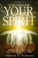 SOMETHING FOR YOUR SPIRIT, BOOK 2 B0FWQQ55HF Book Cover