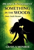 Something In The Woods (Praise & Punishment) B0GVVB3H1M Book Cover