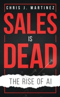 Sales Is Dead : The Rise of AI 173558696X Book Cover