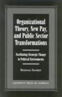 Organizational Theory, New Pay, and Public Sector Transformations 0761818502 Book Cover