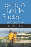 Losing A Child To Suicide: A Parents Guide B0FNWH47XC Book Cover