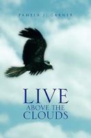 LIVE ABOVE THE CLOUDS 1450025013 Book Cover