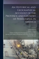 An Historical and Geographical Account of the Province and Country of Pensilvania 1275813895 Book Cover