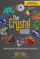 The Crystal Guide: Identification, Purpose, Powers and Values 1440247188 Book Cover