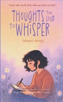 Thoughts Too Loud To Whisper B0FNX842RK Book Cover