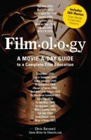 Filmology: A Movie-a-Day Guide to the Movies You Need to Know 1440507538 Book Cover