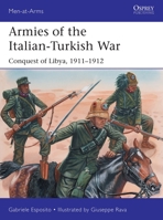 Armies of the Italian-Turkish War: Conquest of Libya, 1911-1912 1472839420 Book Cover