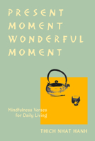 Present Moment Wonderful Moment: Mindfulness Verses for Daily Living 093807721X Book Cover