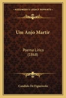 Um Anjo Martir: Poema Lirico (1868) 1165748320 Book Cover