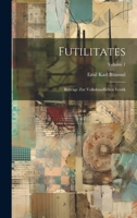 Futilitates: Beiträge Zur Volkskundlichen Erotik; Volume 1 1020389788 Book Cover