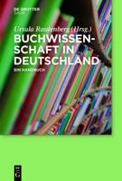 Buchwissenschaft in Deutschland: Ein Handbuch (German Edition) 3110200368 Book Cover