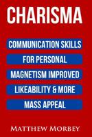 Charisma: Communication Skills For Personal Magnetism, Improved likeability & More Mass Appeal 1537017608 Book Cover