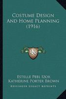 Costume Design and Home Planning 1147657432 Book Cover