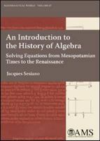 An Introduction to the History of Algebra: Solving Equations from Mesopotamian Times to the Renaissance (Mathematical World) 0821844733 Book Cover