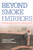 Beyond Smoke and Mirrors: Mexican Immigration in an Era of Economic Integration 087154590X Book Cover