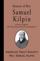 Memoir of REV. Samuel Kilpin 1941281664 Book Cover