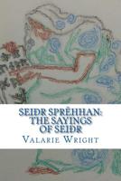 Seidhr Sprehhan: The Sayings of Seidhr 149285056X Book Cover