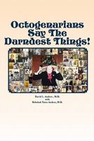 Octogenarians Say The Darndest Things! 0615455034 Book Cover