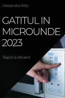 Gatitul in Microunde 2023: Rapid si eficient 1837525404 Book Cover