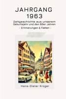 Jahrgang 1963 - Zeitgeschichte aus unserem Geburtsjahr und den 60er Jahren: Erinnerungen & Fakten (German Edition) B0DYDV6STN Book Cover