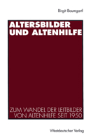 Altersbilder Und Altenhilfe: Zum Wandel Der Leitbilder Von Altenhilfe Seit 1950 3531129929 Book Cover