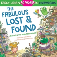 The Fabulous Lost & Found and the little Norwegian mouse: heartwarming & fun English Norwegian children's book to learn 50 Norwegian words (bilingual Norwegian English) 1913595102 Book Cover