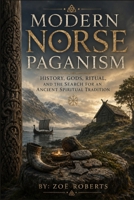 Modern Norse Paganism: History, Gods, Ritual, and the Search for an Ancient Spiritual Tradition B0HHFQ4YL2 Book Cover