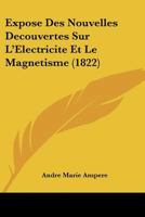 Expose Des Nouvelles Decouvertes Sur L'Electricite Et Le Magnetisme (1822) 116744647X Book Cover