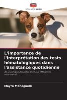 L'importance de l'interprétation des tests hématologiques dans l'assistance quotidienne: de la clinique des petits animaux (Médecine vétérinaire) (French Edition) 6207821688 Book Cover