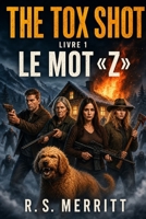 The Tox Shot: Le Mot en « Z » (French Edition) B0H1D5JRP6 Book Cover