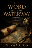 THE WORD AND THE WATERWAY: A Civic Essay Series B0HFGNKNQW Book Cover